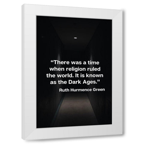 Ruth Hurmence Green Quote: Religion White Modern Wood Framed Art Print by ArtsyQuotes