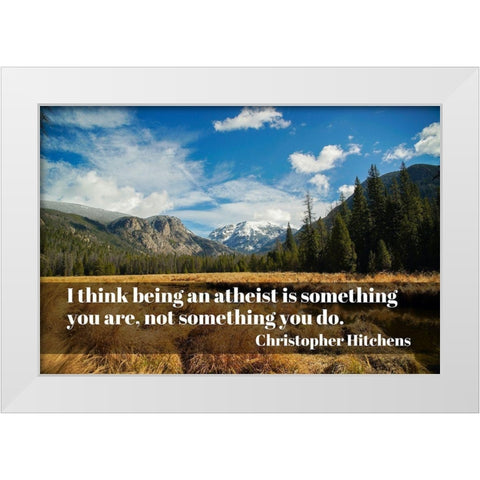 Christopher Hitchens Quote: Atheist White Modern Wood Framed Art Print by ArtsyQuotes