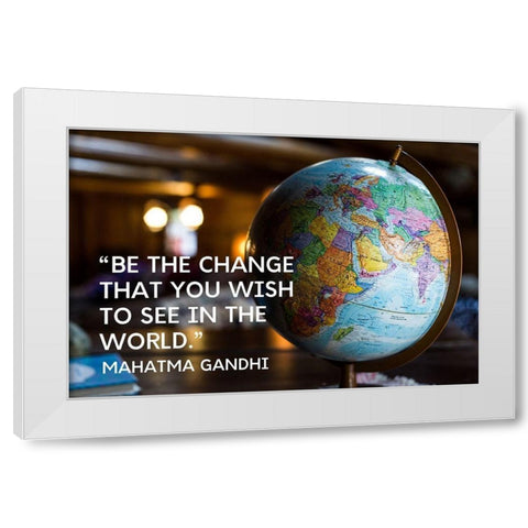 Mahatma Gandhi Quote: Be the Change White Modern Wood Framed Art Print by ArtsyQuotes