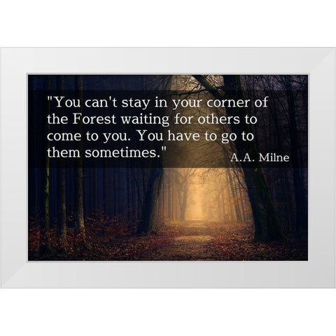 A.A. Milne Quote: You Cant Stay in Your Corner White Modern Wood Framed Art Print by ArtsyQuotes