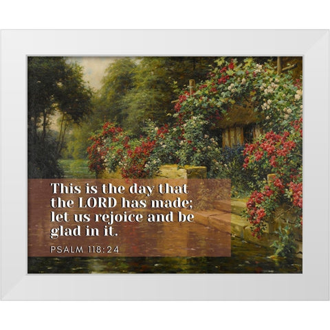 Bible Verse Quote Psalm 118:24, Louis Aston Knight, Rambling Roses on a Rivers Edge White Modern Wood Framed Art Print by ArtsyQuotes