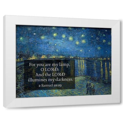 Bible Verse Quote 2 Samuel 22:29, Vincent van Gogh - Starry Night Over the Rhone White Modern Wood Framed Art Print by ArtsyQuotes