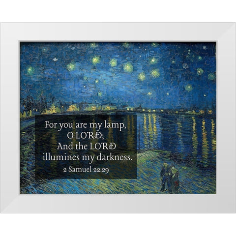 Bible Verse Quote 2 Samuel 22:29, Vincent van Gogh - Starry Night Over the Rhone White Modern Wood Framed Art Print by ArtsyQuotes