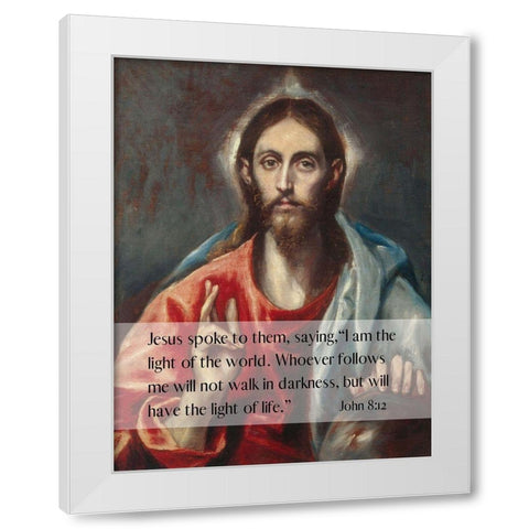 Bible Verse Quote John 8:12, El Greco - Christ Blessing the Savior of the World White Modern Wood Framed Art Print by ArtsyQuotes