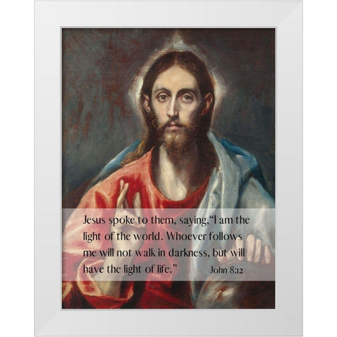 Bible Verse Quote John 8:12, El Greco - Christ Blessing the Savior of the World White Modern Wood Framed Art Print by ArtsyQuotes
