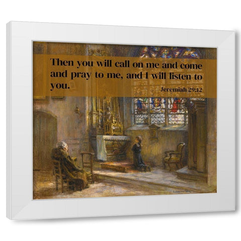 Bible Verse Quote Jeremiah 29:12, Leon Augustin LHermitte - The Prayer Saint-Bonnet Church White Modern Wood Framed Art Print by ArtsyQuotes