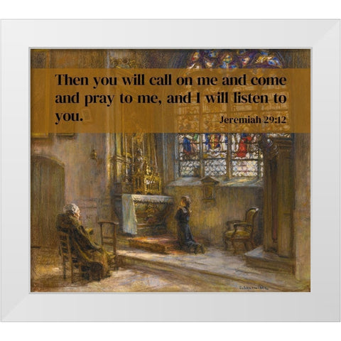 Bible Verse Quote Jeremiah 29:12, Leon Augustin LHermitte - The Prayer Saint-Bonnet Church White Modern Wood Framed Art Print by ArtsyQuotes