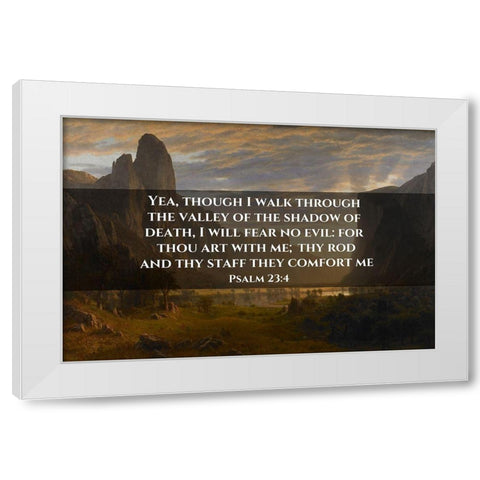 Bible Verse Quote Psalm 23:4, Albert Bierstadt - Looking Down Yosemite Valley White Modern Wood Framed Art Print by ArtsyQuotes