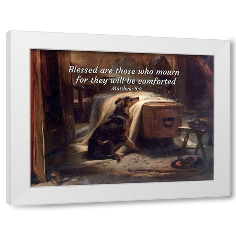 Bible Verse Quote Matthew 5:4, Edwin Henry Landseer - The Old Shepherds Chief Mourner White Modern Wood Framed Art Print by ArtsyQuotes