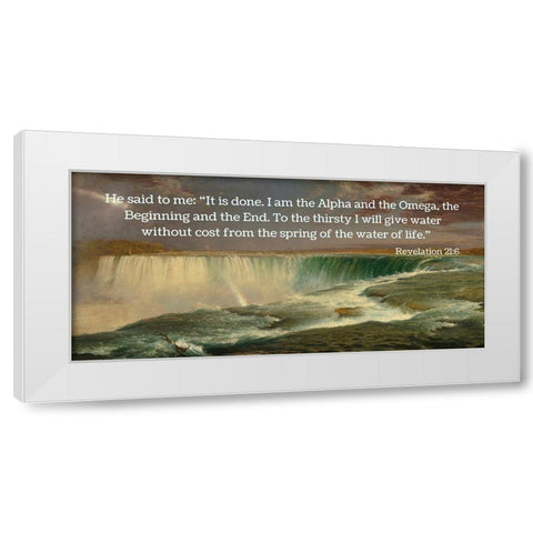 Bible Verse Quote Revelation 21:6, Frederic Edwin Church - Niagara Falls I White Modern Wood Framed Art Print by ArtsyQuotes