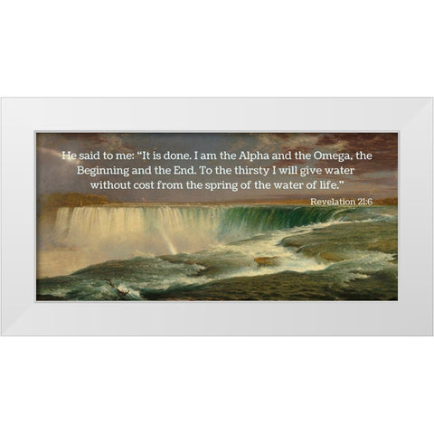 Bible Verse Quote Revelation 21:6, Frederic Edwin Church - Niagara Falls I White Modern Wood Framed Art Print by ArtsyQuotes