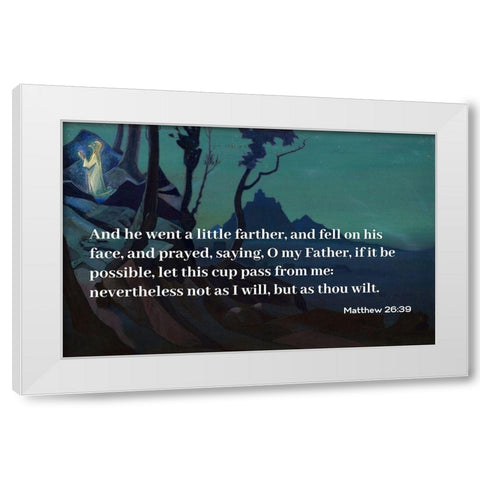 Bible Verse Quote Matthew 26:39, Nicholas Roerich - Chalice of Christ White Modern Wood Framed Art Print by ArtsyQuotes