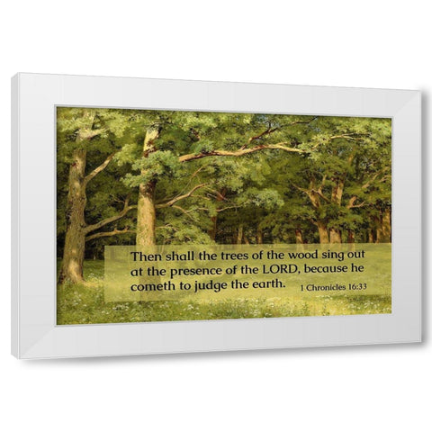 Bible Verse Quote 1 Chronicles 16:33, Ivan Shishkin - Forest Clearing White Modern Wood Framed Art Print by ArtsyQuotes