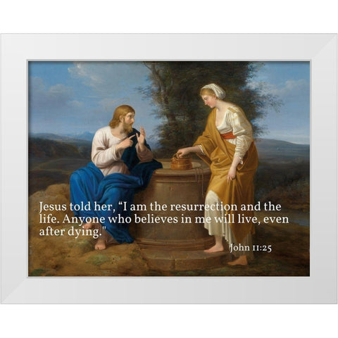 Bible Verse Quote John 11:25, Ferdinand Georg Waldmuller - Christ and the Samaritan Woman White Modern Wood Framed Art Print by ArtsyQuotes