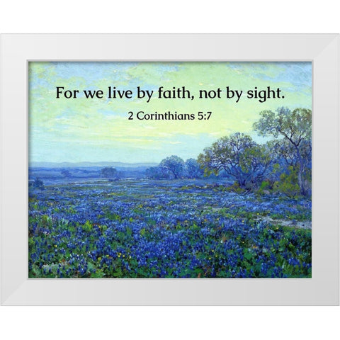 Bible Verse Quote 2 Corinthians 5:7, Robert Julian Onderdonk - Bluebonnets at Sunrise White Modern Wood Framed Art Print by ArtsyQuotes