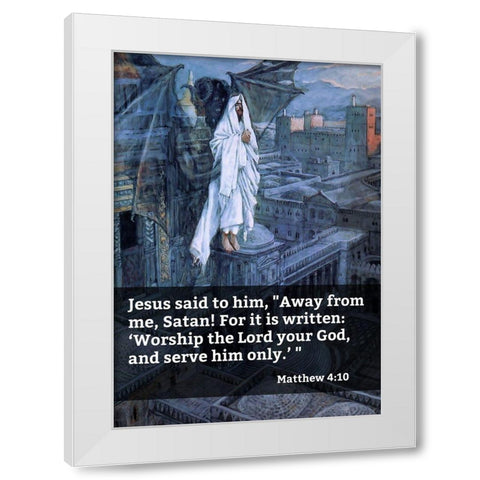 Bible Verse Quote Matthew 4:10, James Tissot - Satan Tried to Tempt Jesus White Modern Wood Framed Art Print by ArtsyQuotes