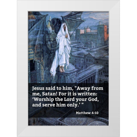 Bible Verse Quote Matthew 4:10, James Tissot - Satan Tried to Tempt Jesus White Modern Wood Framed Art Print by ArtsyQuotes