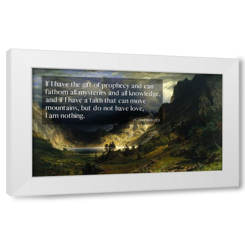 Bible Verse Quote 1 Corinthians 13:2, Albert Bierstadt - A Storm in the Rocky Mountains White Modern Wood Framed Art Print by ArtsyQuotes