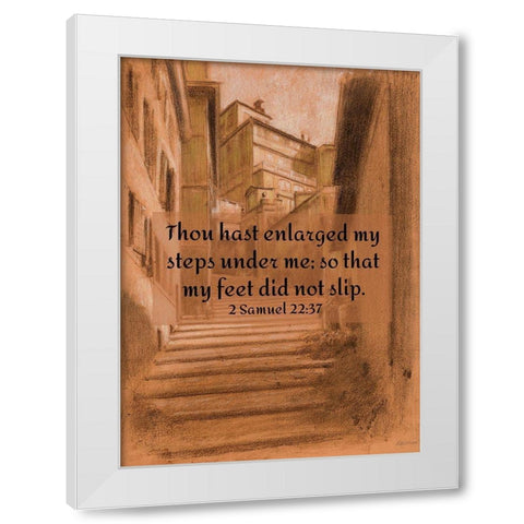 Bible Verse Quote 2 Samuel 22:37, Adolf Hiremy Hirschl - The Vicolo Scanderbeg in Rome White Modern Wood Framed Art Print by ArtsyQuotes