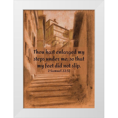 Bible Verse Quote 2 Samuel 22:37, Adolf Hiremy Hirschl - The Vicolo Scanderbeg in Rome White Modern Wood Framed Art Print by ArtsyQuotes