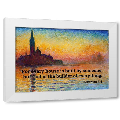 Bible Verse Quote Hebrews 3:4, Claude Monet - San Giorgio Maggiore at Dusk White Modern Wood Framed Art Print by ArtsyQuotes