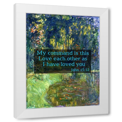 Bible Verse Quote John 15:12, Claude Monet - Water Lily Pond at Giverny White Modern Wood Framed Art Print by ArtsyQuotes