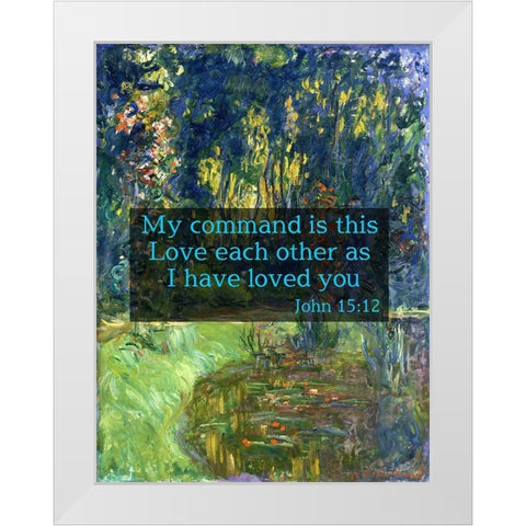 Bible Verse Quote John 15:12, Claude Monet - Water Lily Pond at Giverny White Modern Wood Framed Art Print by ArtsyQuotes