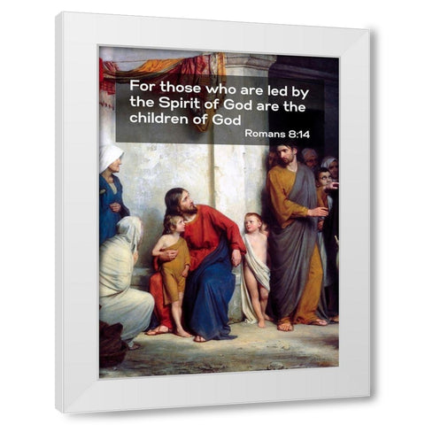 Bible Verse Quote Romans 8:14, Carl Bloch - Suffer the Children White Modern Wood Framed Art Print by ArtsyQuotes