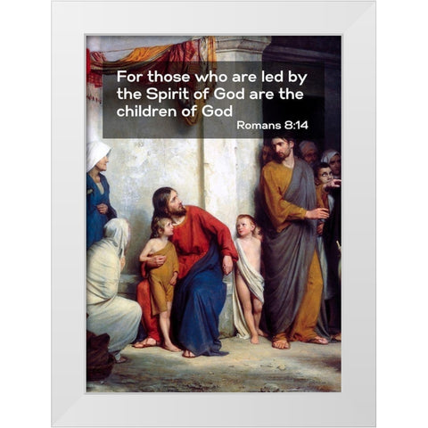 Bible Verse Quote Romans 8:14, Carl Bloch - Suffer the Children White Modern Wood Framed Art Print by ArtsyQuotes