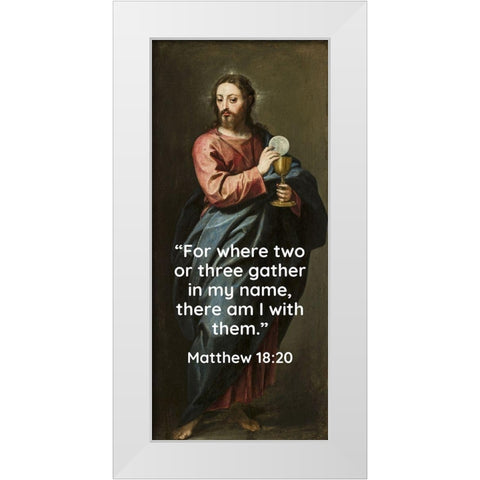 Bible Verse Quote Matthew 18:20, Alonso Cano - Christ the Redeemer White Modern Wood Framed Art Print by ArtsyQuotes
