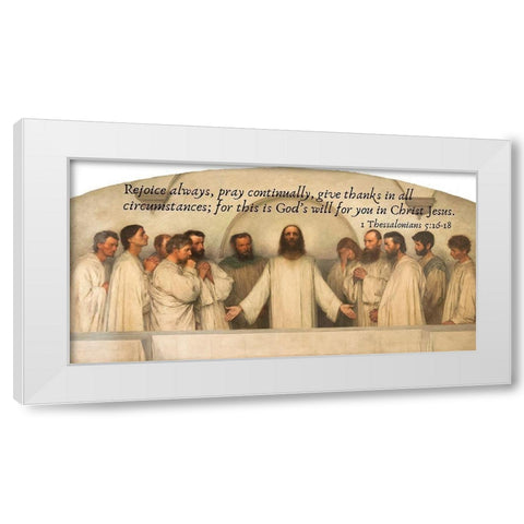 Bible Verse Quote 1 Thessalonians 5:16-18, Eugene Burnand - The High Priestly Prayer White Modern Wood Framed Art Print by ArtsyQuotes