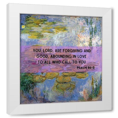 Bible Verse Quote Psalm 86:5, Christina Robertson - Water Lilies in Pond White Modern Wood Framed Art Print by ArtsyQuotes