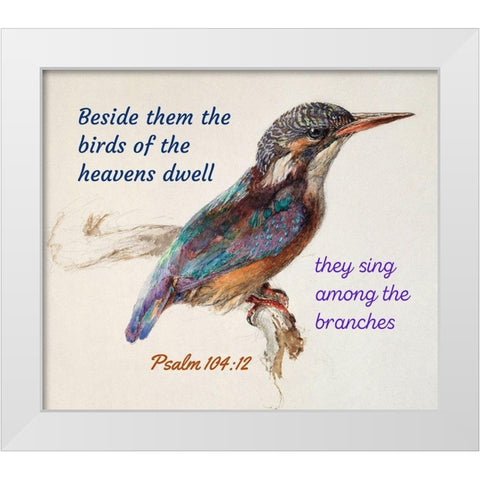 Bible Verse Quote Psalm 104:12, John Ruskin - Bird White Modern Wood Framed Art Print by ArtsyQuotes