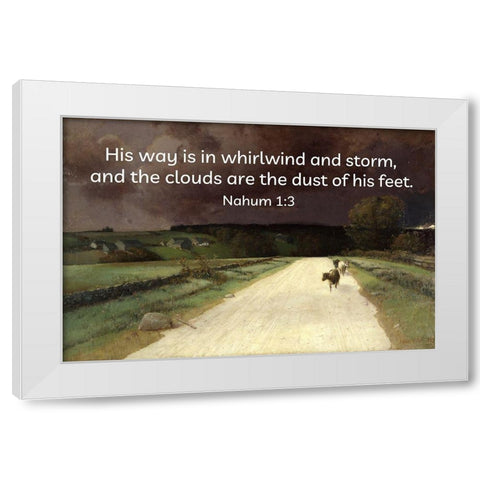 Bible Verse Quote Nahum 1:3, Homer Watson - Before the Storm White Modern Wood Framed Art Print by ArtsyQuotes
