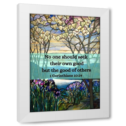 Bible Verse Quote 1 Corinthians 10:24, Louis Comfort Tiffany - Magnolias and Irises White Modern Wood Framed Art Print by ArtsyQuotes