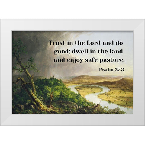 Bible Verse Quote Psalm 37:3, Thomas Cole - View from Mount Holyoke White Modern Wood Framed Art Print by ArtsyQuotes