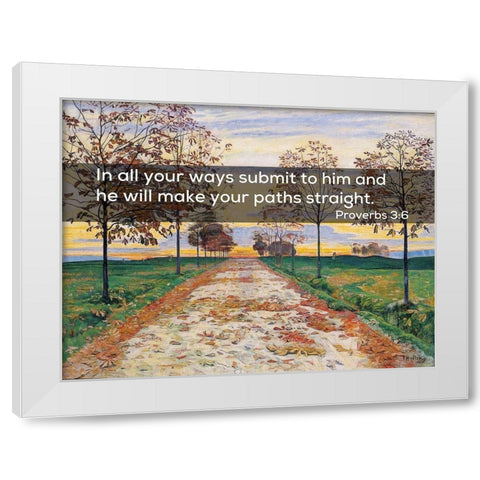 Bible Verse Quote Proverbs 3:6, Ferdinand Hodler - Autumn Evening White Modern Wood Framed Art Print by ArtsyQuotes