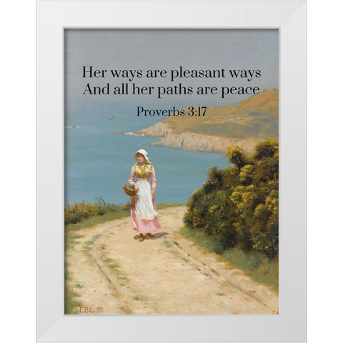 Bible Verse Quote Proverbs 3:17, Edmund Blair Leighton - Girl on a Coastal Path White Modern Wood Framed Art Print by ArtsyQuotes