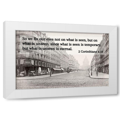 Bible Verse Quote 2 Corinthians 4:18, Charles Marville - Soufflot Street White Modern Wood Framed Art Print by ArtsyQuotes
