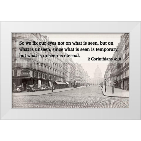 Bible Verse Quote 2 Corinthians 4:18, Charles Marville - Soufflot Street White Modern Wood Framed Art Print by ArtsyQuotes