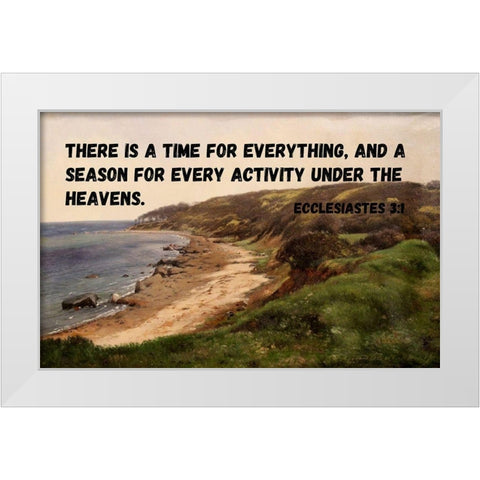 Bible Verse Quote Ecclesiastes 3:1, Carl Fredrik Aagard - Coastal White Modern Wood Framed Art Print by ArtsyQuotes