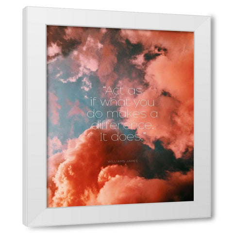 William James Quote: Makes a Difference White Modern Wood Framed Art Print by ArtsyQuotes