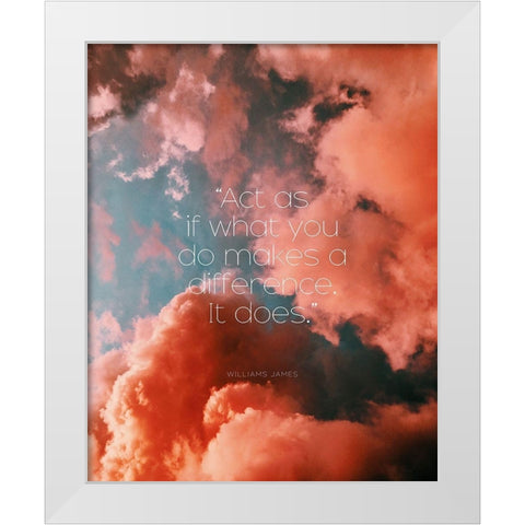 William James Quote: Makes a Difference White Modern Wood Framed Art Print by ArtsyQuotes