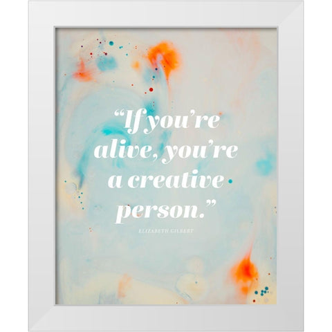 Elizabeth Lesser Quote: Creative Person White Modern Wood Framed Art Print by ArtsyQuotes