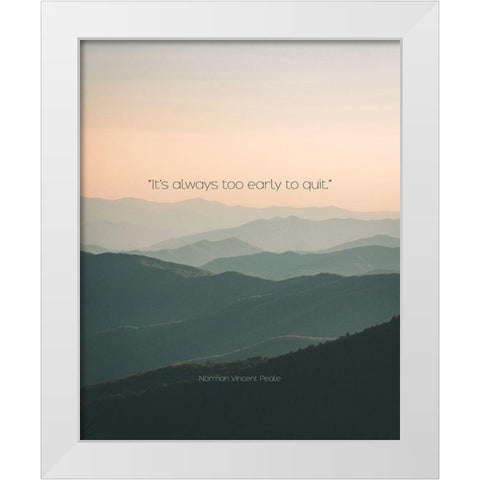 Norman Vincent Peale Quote: Too Early White Modern Wood Framed Art Print by ArtsyQuotes