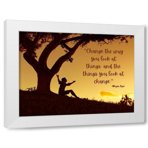 Wayne Dyer Quote: Change White Modern Wood Framed Art Print by ArtsyQuotes