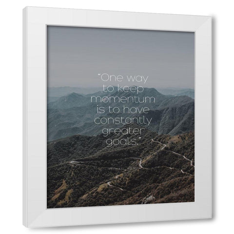 Michael Korda Quote: Keep Momentum White Modern Wood Framed Art Print by ArtsyQuotes