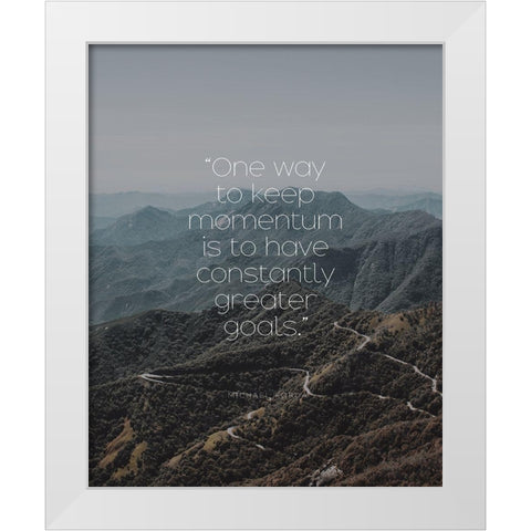 Michael Korda Quote: Keep Momentum White Modern Wood Framed Art Print by ArtsyQuotes