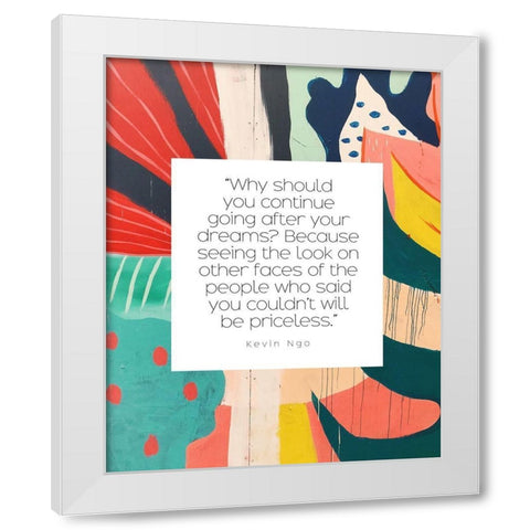 Kevin Ngo Quote: Dreams White Modern Wood Framed Art Print by ArtsyQuotes