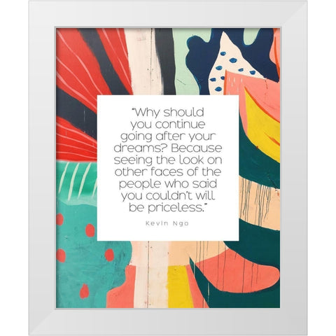 Kevin Ngo Quote: Dreams White Modern Wood Framed Art Print by ArtsyQuotes